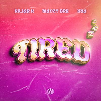 Tired By Kilian K, mavzy grx, Koa's cover