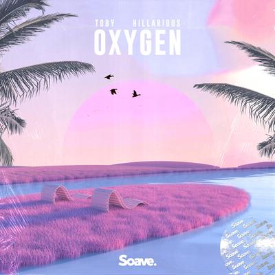 Oxygen By toby, HILLArious's cover