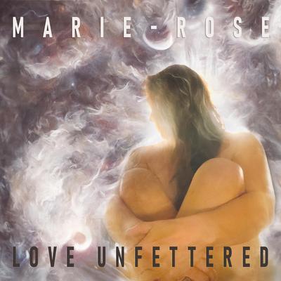 Love Unfettered By Marie-Rose's cover