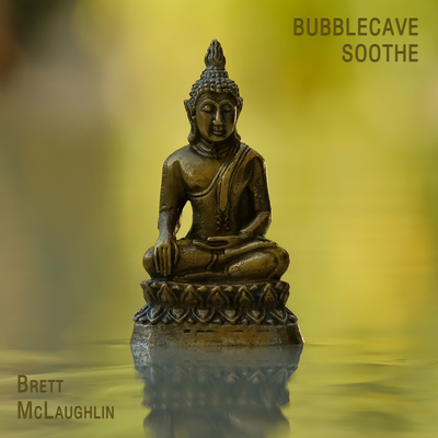 Bubblecave Soothe By Brett McLaughlin's cover