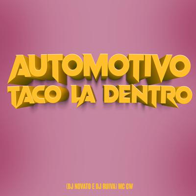 Automotivo Taco Lá Dentro By DJ NOVATO, Mc Gw, Dj Ruiva's cover