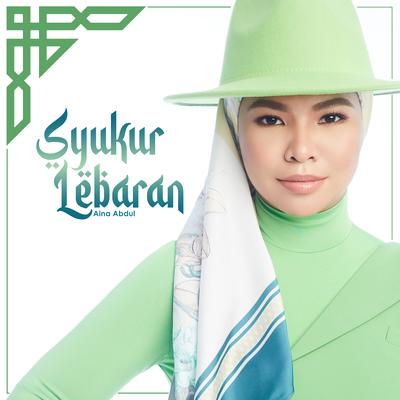 Syukur Lebaran By Aina Abdul's cover