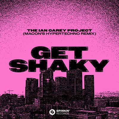 Get Shaky (Macon's HYPERTECHNO Remix) By Ian Carey Project's cover