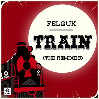 Train (Reverence Remix) By Felguk's cover
