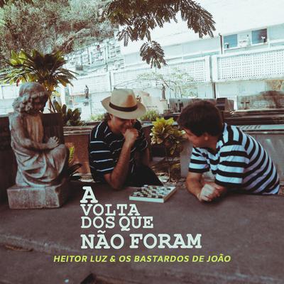 A Volta dos Que Não Foram (Índice) By Heitor Luz & os Bastardos de João's cover