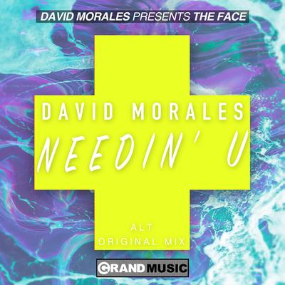 Needin' U (Alt Original Remix) By David Morales, The Face's cover