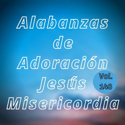 Alabanzas de Adoración Jesús Misericordi,  Vol. 148's cover