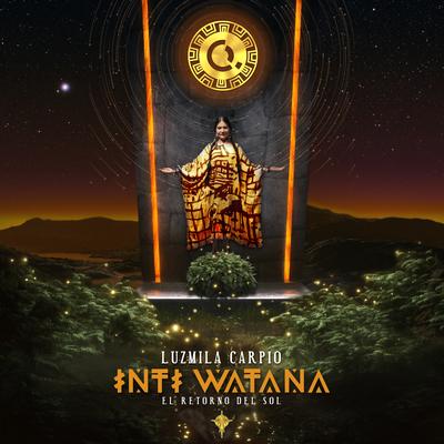 Inti Watana - El Retorno del Sol By Luzmila Carpio's cover