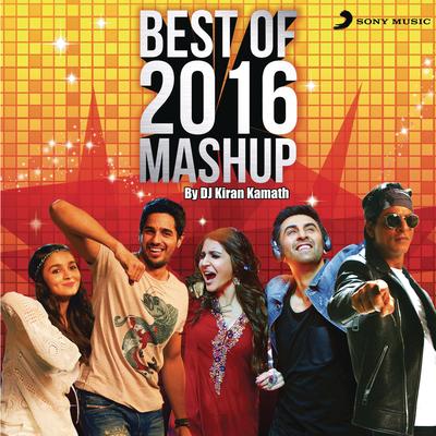 Best of 2016 Mashup (By DJ Kiran Kamath)'s cover