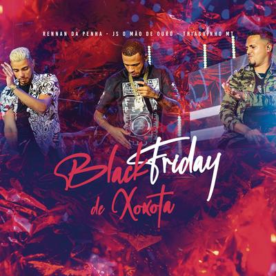 Black Friday de Xoxota By Rennan da Penha, Thiaguinho MT, JS o Mão de Ouro's cover