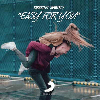 Easy for You (feat. Spritely) By Ciskko, Spritely's cover