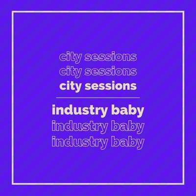 INDUSTRY BABY By City Sessions, Citycreed's cover