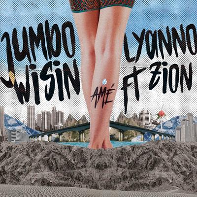 Amé (feat. Zion) By Jumbo, Lyanno, Wisin, Zion's cover