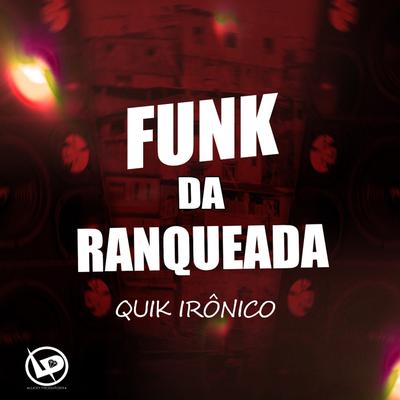 Funk da Ranqueada By Quik Ironico's cover