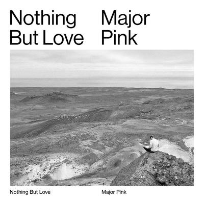 Nothing but Love By Major Pink's cover