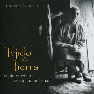 Tejido a Tierra: Canto Creyente Desde Las Entrañas's cover