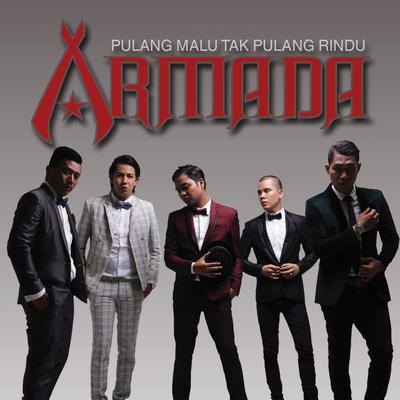 Pulang Malu Tak Pulang Rindu By Armada Band's cover