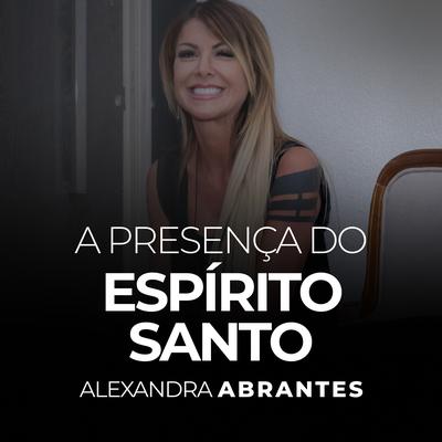 A Presença do Espírito Santo, Pt. 8 By Alexandra Abrantes's cover