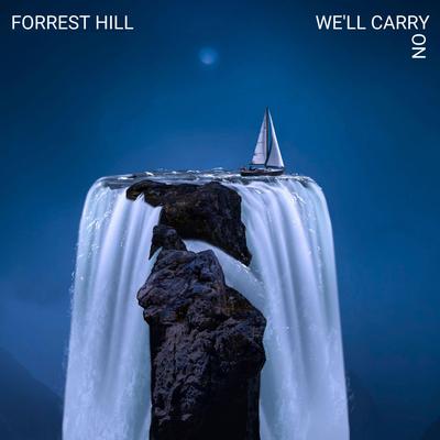 We'll Carry On By Forrest Hill's cover
