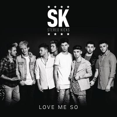 Love Me So By Stereo Kicks's cover