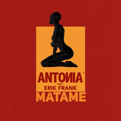 Mátame (feat. Erik Frank) By Antonia, Erik Frank's cover