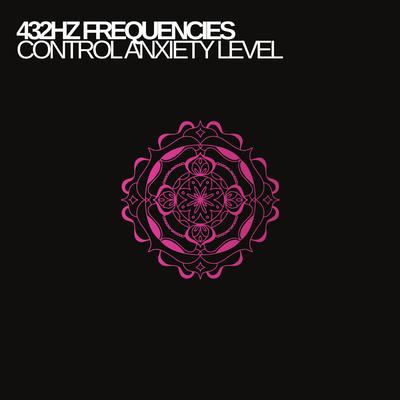 432 Hz Control Anxiety Level's cover