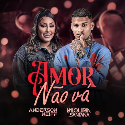 Amor Não Vá By Anderson Neiff, Valquiria Santana's cover