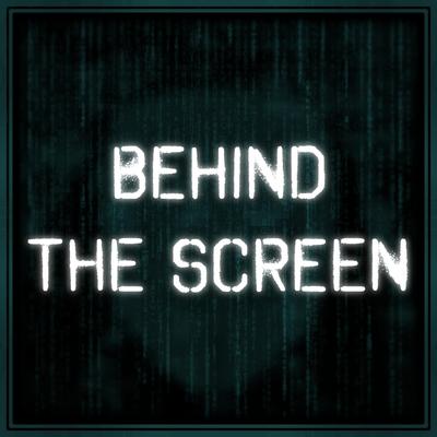 Behind The Screen By JeylinRocksOut's cover