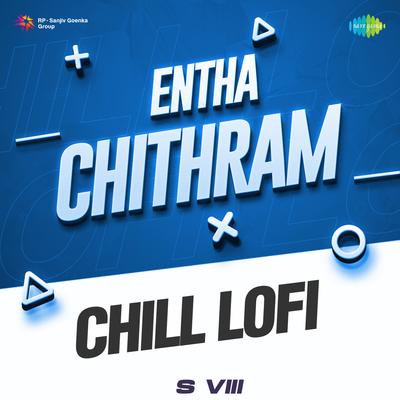 Entha Chithram - Chill Lofi's cover