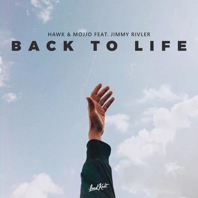 Back to Life By HAWK., Mojjo, Jimmy Rivler's cover