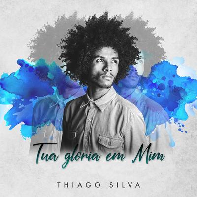 Tua Gloria Em Mim By Thiago Silva's cover