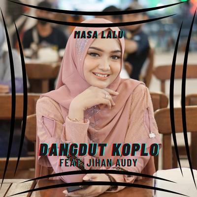 Masa Lalu By Dangdut Koplo, Jihan Audy's cover