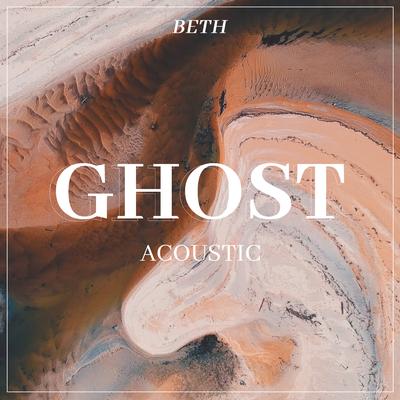 Ghost (Acoustic) By Beth's cover