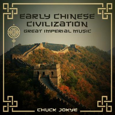 Early Chinese Civilization: Great Imperial Music, Instrumental Chinese Poems, Chinese Meditation Music's cover