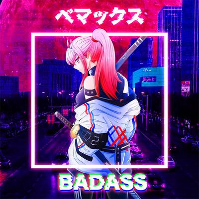 Badass By Bemax's cover