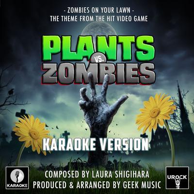 Zombies On Your Lawn (From "Plants Vs Zombies") (Karaoke Version) By Urock Karaoke's cover