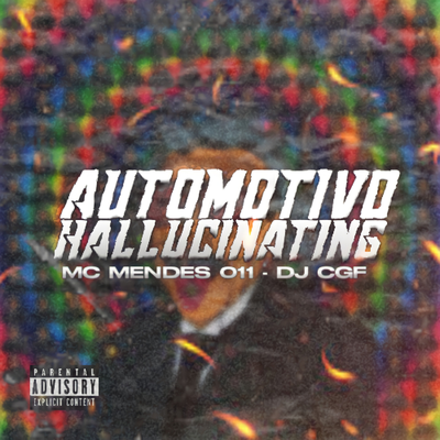 AUTOMOTIVO HALLUCINATING By DJ CGF, MC Mendes 011's cover