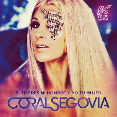 Si Tú Eres Mi Hombre Y Yo Tu Mujer (Danny Oton Radio Edit) By Coral Segovia, Danny Oton's cover