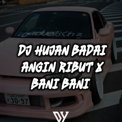 DJ HUJAN BADAI ANGIN RIBUT X BANI BANI's cover