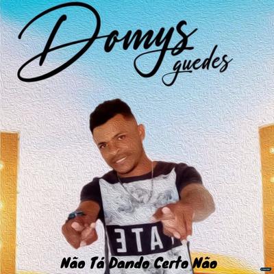 Não Ta Dando Certo Não By Domys Guedes's cover