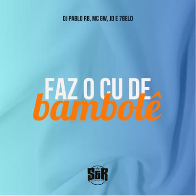 Faz o Cu de Bambolê By DJ Pablo RB, Mc Gw, MC JD, Mc 7 Belo's cover