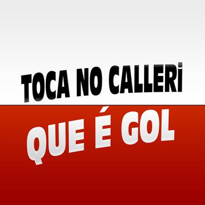 Toca no Calleri Que É Gol's cover