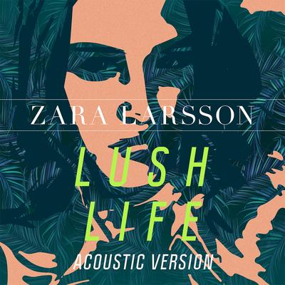 Lush Life (Acoustic Version) By Zara Larsson's cover