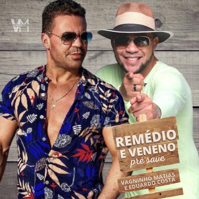 Remédio e Veneno By Vagninho Matias, Eduardo Costa's cover