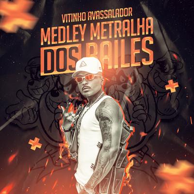 MEDLEY METRALHA DOS BAILES By MC Vitinho Avassalador's cover