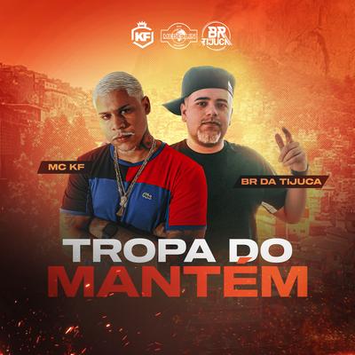 Tropa do Mantém By Mc KF, BR DA TIJUCA's cover
