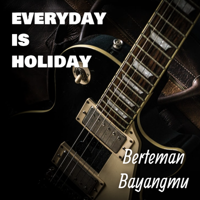 Berteman Bayangmu By Everyday Is Holiday's cover