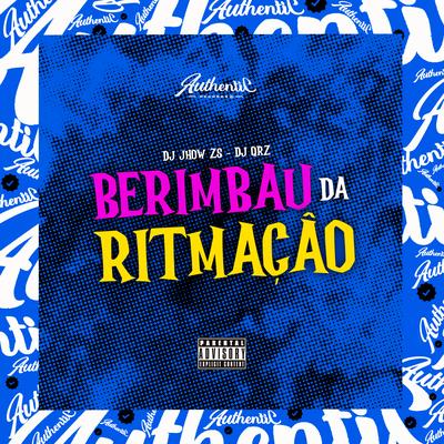 Berimbau da Ritmação By DJ QRZ, DJ JHOW ZS's cover