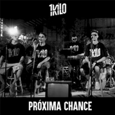 Próxima Chance By 1Kilo's cover