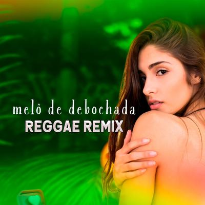 Melô de Debochada (Reggae Remix)'s cover